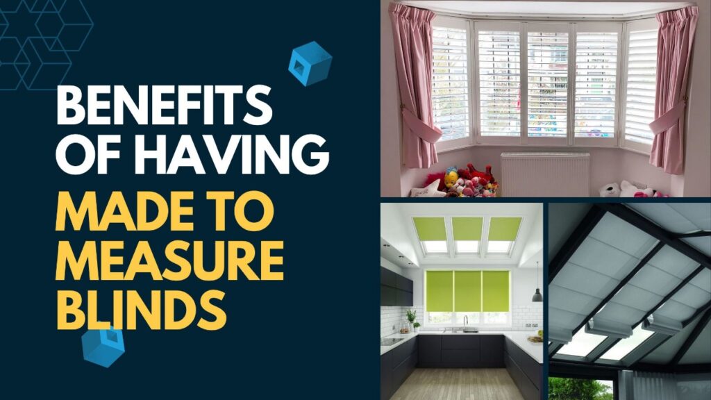 Benefits of having Made To Measure Blinds